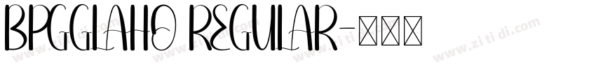 BPGGLAHO REGULAR字体转换